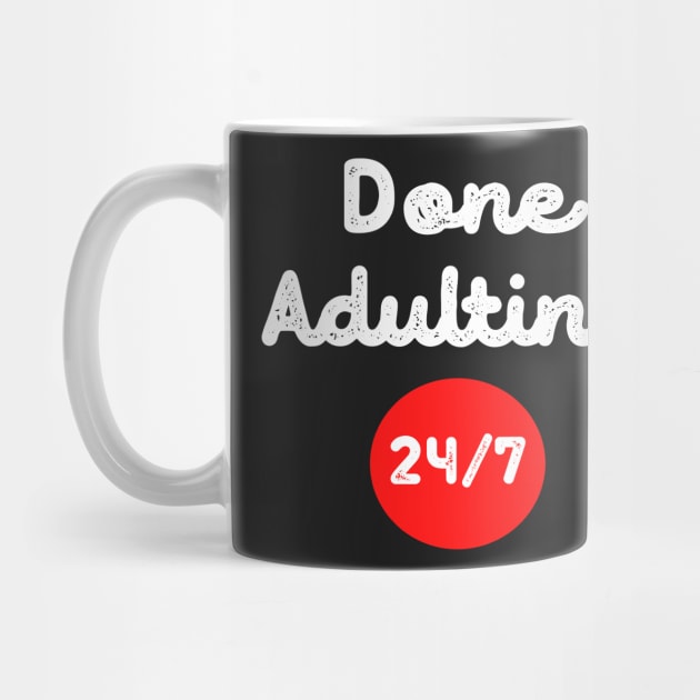 Done Adulting 24/7 funny design by DestinationAU